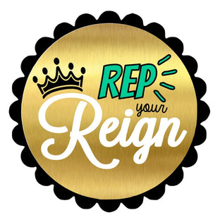 Rep Your Reign